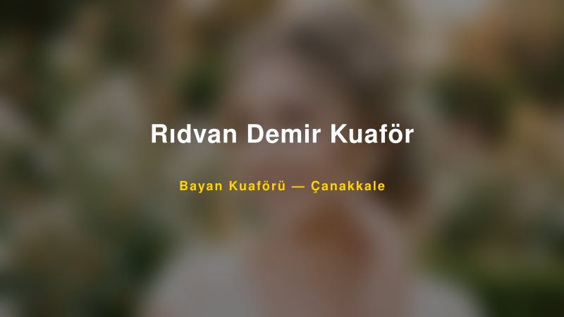 Rıdvan Demir Kuaför — Çanakkale Kır Düğünü Mekanı Rehberi