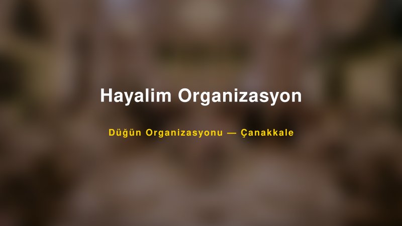 Hayalim Organizasyon — Çanakkale Kır Düğünü Mekanı Rehberi