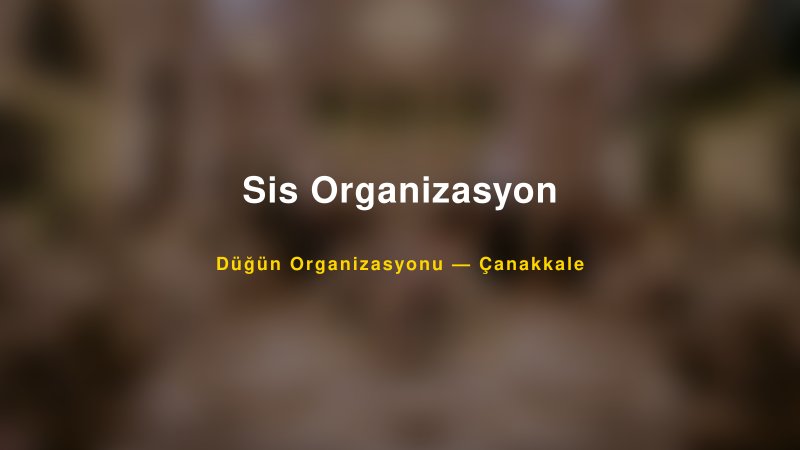 Sis Organizasyon — Çanakkale Kır Düğünü Mekanı Rehberi
