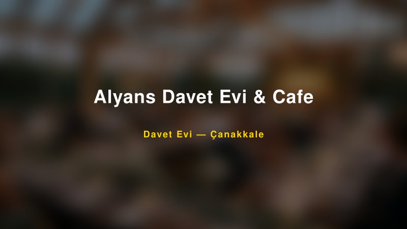 Alyans Davet Evi & Cafe — Çanakkale Kır Düğünü Mekanı Rehberi