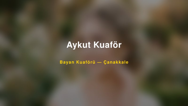 Aykut Kuaför — Çanakkale Kır Düğünü Mekanı Rehberi