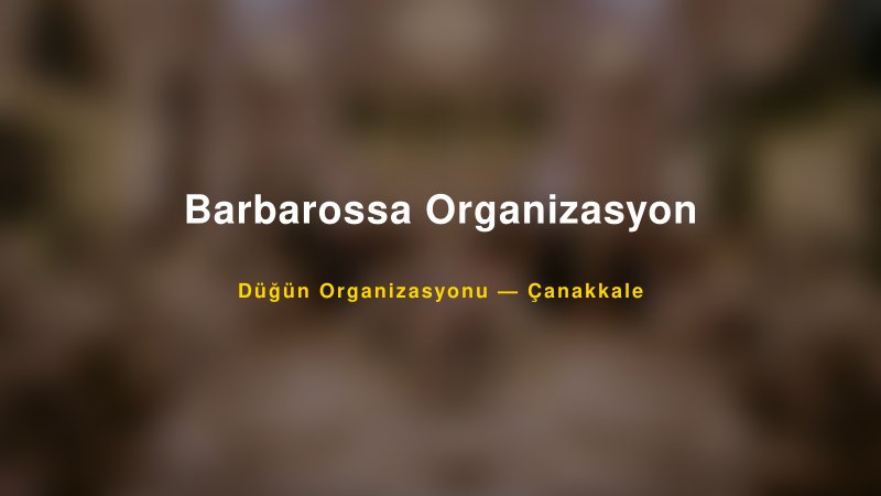 Barbarossa Organizasyon — Çanakkale Kır Düğünü Mekanı Rehberi