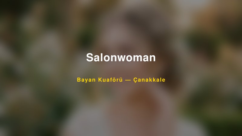 Salonwoman Çanakkale Kadın Kuaförü & Gelin Saçı